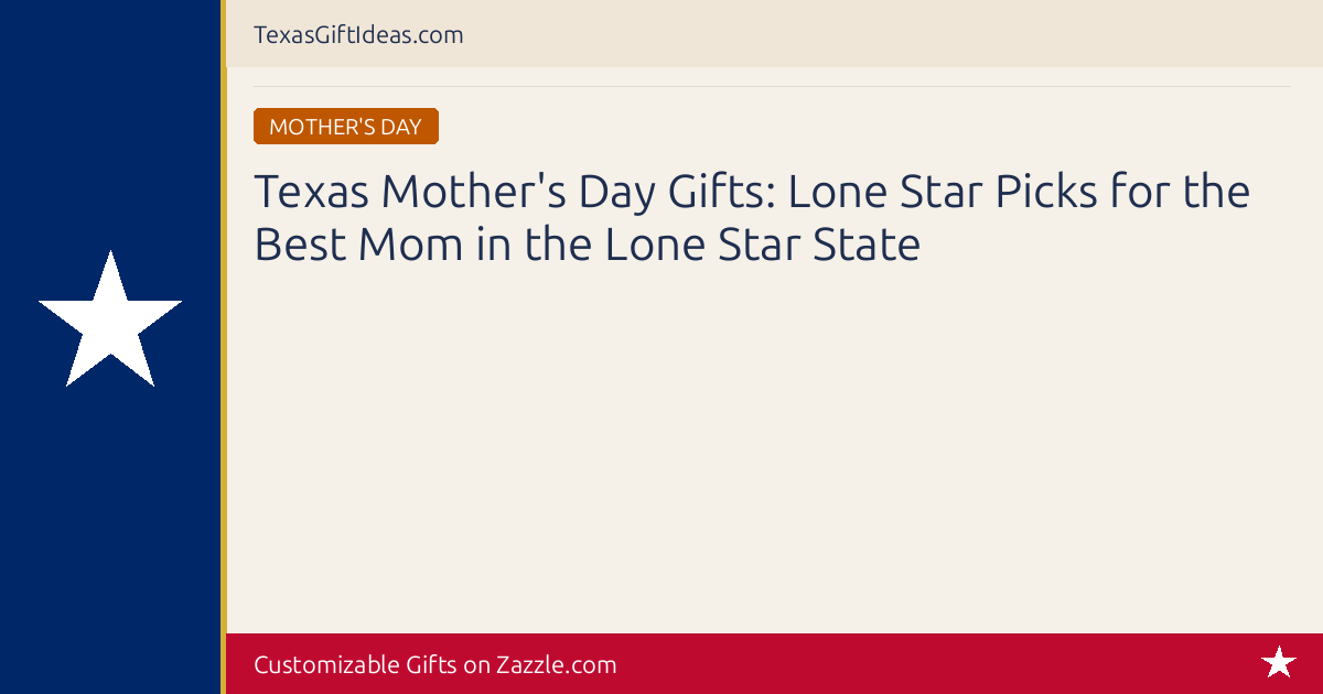 Texas Mother's Day Gifts